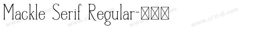 Mackle Serif Regular字体转换 Mackle Serif Regular字体转换